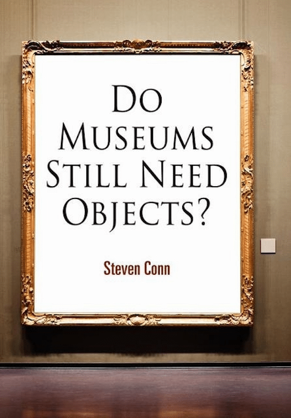 Cover of book "Do museums still need objects?" by Steven Conn. Title is shown in an ornate frame on a museum wall.